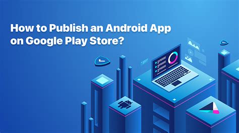 Publish an App on Google Play: 10 Easy Steps (2024 .